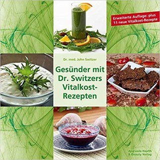 Gesünder mit Dr. Switzers Vitalkost-Rezepten/John Switzer