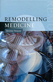 Remodelling Medicine, Jeremy Swayne