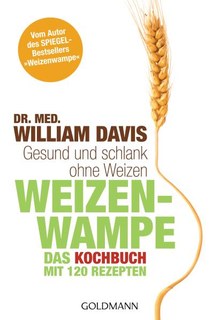 Weizenwampe - Das Kochbuch/William Davis