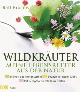 Wildkräuter - meine Lebensretter aus der Natur, Ralf Brosius