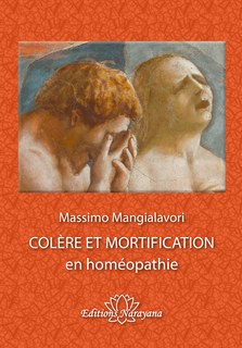 Colère et mortification en homéopathie/Massimo Mangialavori