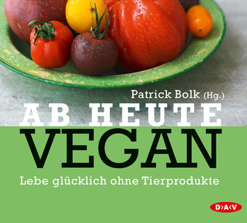 Ab heute Vegan - 2 CD's/Patrick Bolk