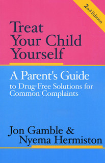 Treat Your Child Yourself (2nd edition), Jon Gamble / Nyema Hermiston