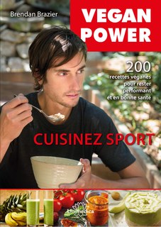 Vegan Power - Cuisinez sport, Brendan Brazier