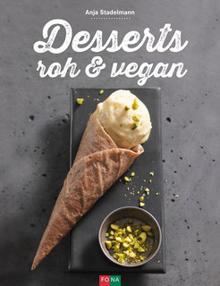 Desserts roh & vegan/Anja Stadelmann