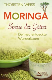 Moringa - Speise der Götter/Thorsten Weiss
