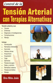 Control De La Tensión Arterial Con Terapias Alternativas/Ritu Jain