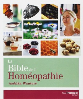 La Bible de l'homéopathie/Ambika Wauters