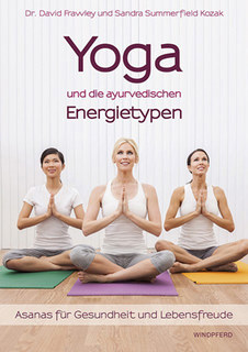 Yoga und die ayurvedischen Energietypen, David Frawley / Sandra Summerfield-Kozak