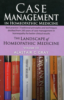 Case Management in Homeopathic Medicine/Alastair C. Gray