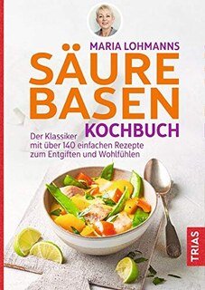 Das Säure-Basen Kochbuch/Maria Lohmann
