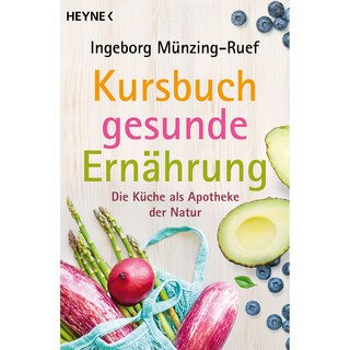 Kursbuch gesunde Ernährung/Ingeborg Münzing-Ruef
