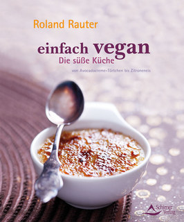 Einfach vegan - Die Süße Küche/Roland Rauter