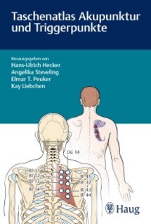 Taschenatlas Akupunktur und Triggerpunkte/Hans Ulrich Hecker / Angelika Steveling / Elmar T. Peuker / Kay Liebchen