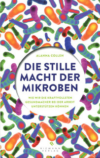 Die stille Macht der Mikroben/Alanna Collen