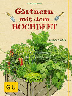 Gärtnern mit dem Hochbeet/Folko Kullmann