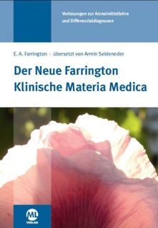 Der neue Farrington - Klinische Materia Medica - Vorlesungen zur Arzneimittellehre und Differenzialdiagnosen/Ernest Albert Farrington