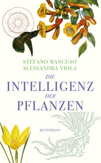 Die Intelligenz der Pflanzen/Stefano Mancuso / Alessandra Viola