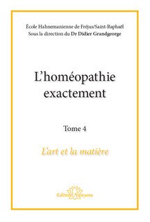 Didier Grandgeorge: L'homéopathie exactement - Tome 4