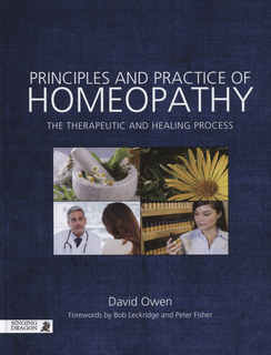 Principles and Practice of Homeopathy, David Owen
