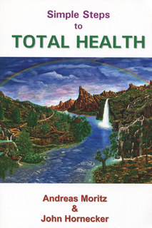 Simple Steps to Total Health/Andreas Moritz / John Hornecker