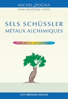 Sels de Schüssler et métaux alchimiques/Michel Dogna / Anne-Françoise L'Hôte