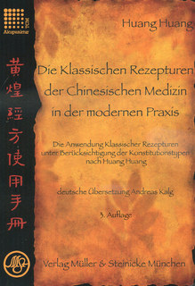 Die Klassischen Rezepturen der Chinesische Medizin in der modernen Praxis/Huang Huang