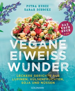 Vegane Eiweißwunder  Das Kochbuch/Petra Kunze / Sarah Schocke