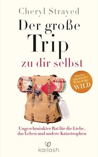 Der große Trip zu dir selbst/Cheryl Strayed