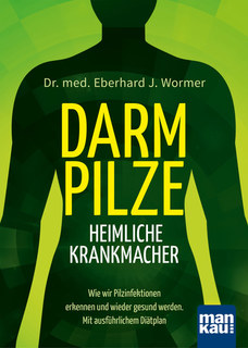 Darmpilze - heimliche Krankmacher/Eberhard J. Wormer