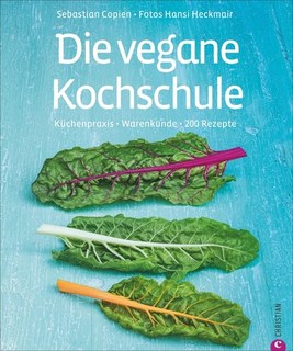 Die vegane Kochschule, Sebastian Copien / Hansi Heckmair