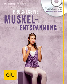 Progressive Muskelentspannung (mit Audio-CD), Friedrich Hainbuch