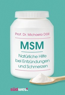MSM - Natürliche Hilfe bei Entzündungen und Schmerzen/Michaela Döll