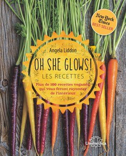 Oh She Glows! Les recettes/Angela Liddon