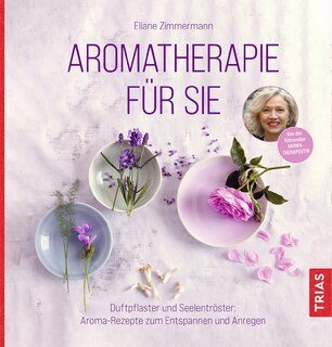 Aromatherapie für Sie/Eliane Zimmermann