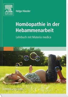 Homöopathie in der Hebammenarbeit/Helga Häusler