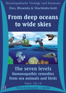 From deep oceans to wide skies. The seven levels. Homoeopathic remedies from sea animals and birds - 14 CD's/Bhawisha Joshi / Shachindra Joshi