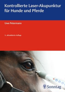 Kontrollierte Laser-Akupunktur für Hunde und Pferde/Uwe Petermann