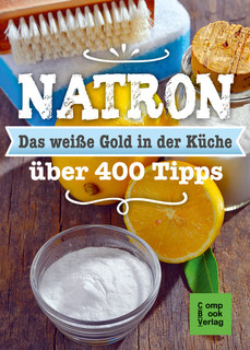 Natron - Das weiße Gold in der Küche/Karl-Heinz Engler