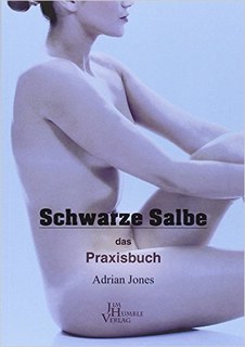 Schwarze Salbe: das Praxisbuch/Adrian Jones / Leo Koehof