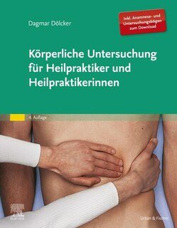 Körperliche Untersuchung für Heilpraktiker und Heilpraktikerinnen/Dagmar Dölcker