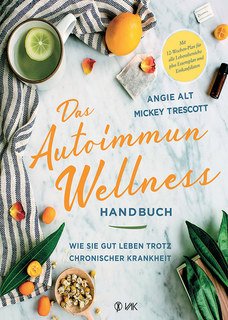 Das Autoimmun-Wellness-Handbuch/Mickey Trescott / Angie Alt