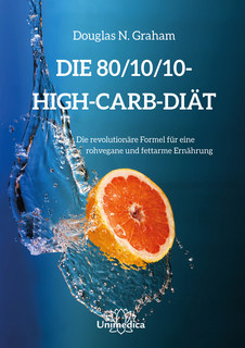 Die 80/10/10 High-Carb-Diät - Mängelexemplar/Douglas N. Graham