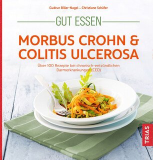 Gut essen - Morbus Crohn & Colitis ulcerosa, Jürgen Schäfer / Gudrun Biller-Nagel
