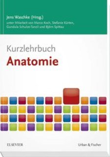 Kurzlehrbuch Anatomie/Jens Waschke / Marco Koch / Stefanie Kürten / Gundula Schulze-Tanzil / Björn Spittau