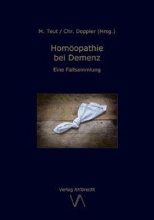 Homöopathie bei Demenz/Michael Teut / Christine Doppler