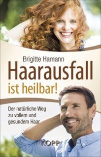 Haarausfall ist heilbar!/Brigitte Hamann