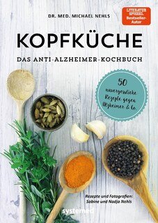 Kopfküche. Das Anti-Alzheimer-Kochbuch, Michael Nehls