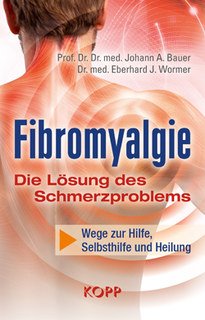 Fibromyalgie - Die Lösung des Schmerzproblems/Johann A. Bauer / Eberhard J. Wormer