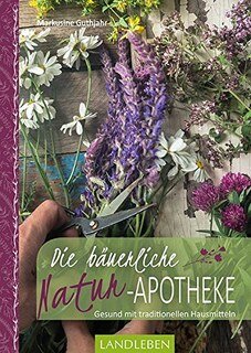 Die bäuerliche Naturapotheke/Markusine Guthjahr